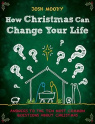 How Christmas Can Change Your Life - Answers to the Ten Most Common Questions about Christmas - CMS
